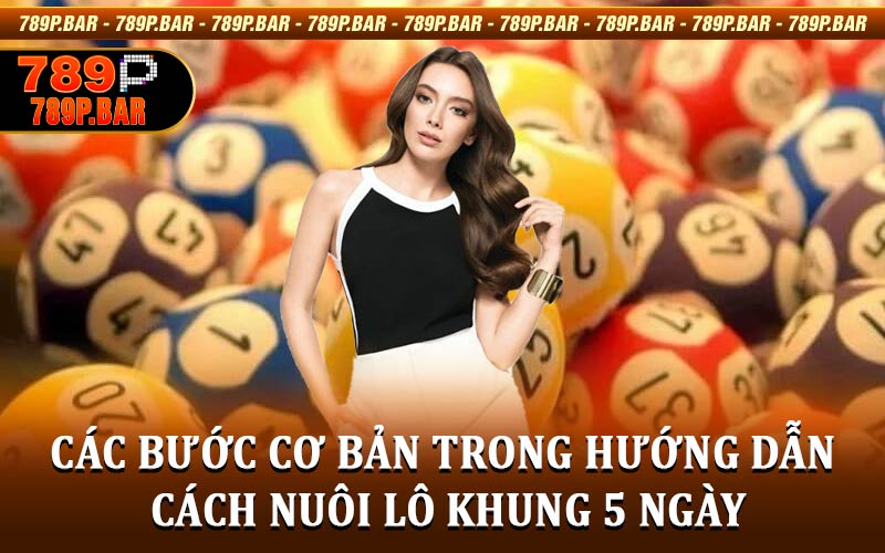cách nuôi lô khung 5 ngày